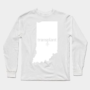 Indiana Transplant IN Long Sleeve T-Shirt